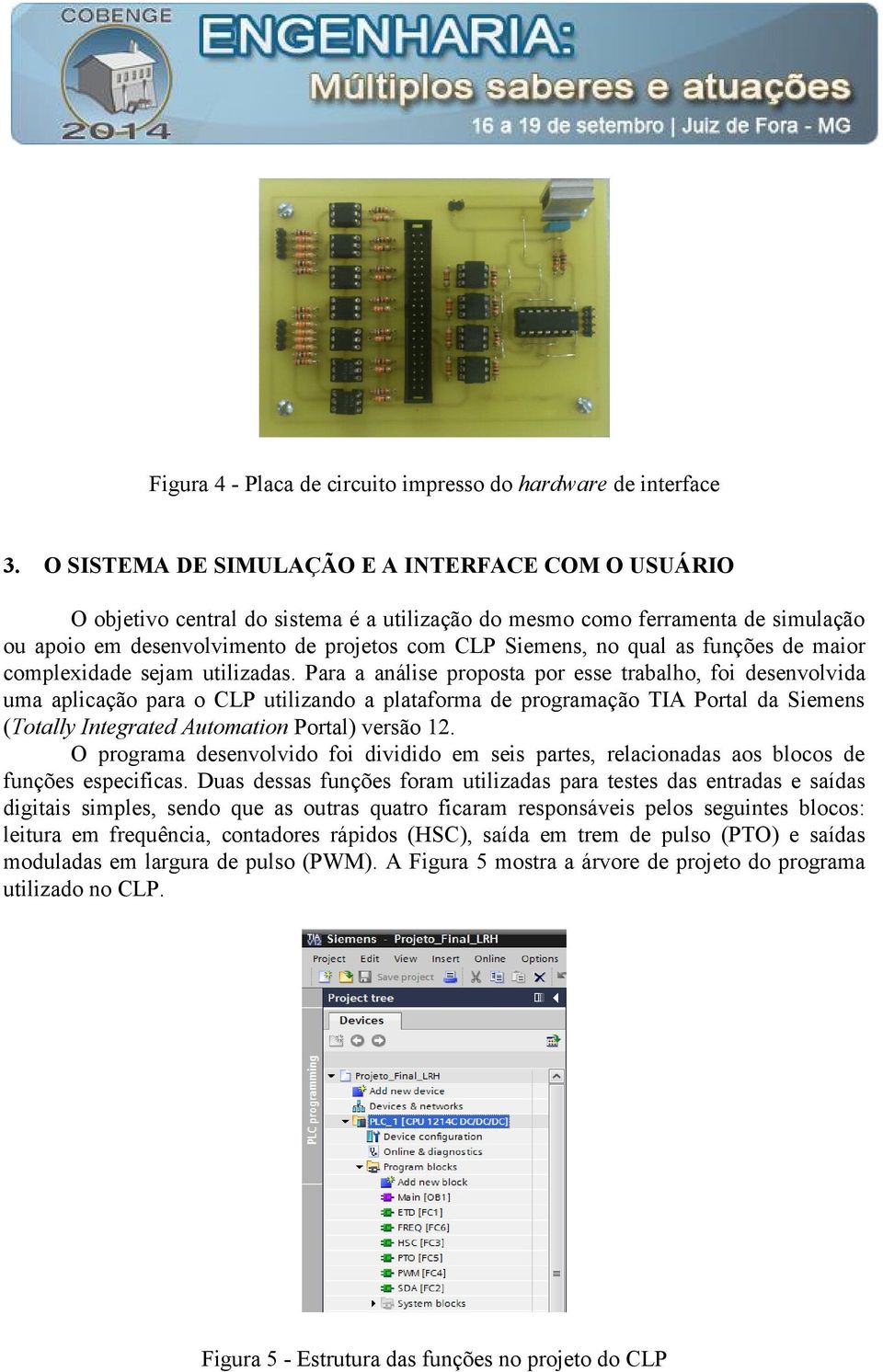 as funções de maior complexidade sejam utilizadas.