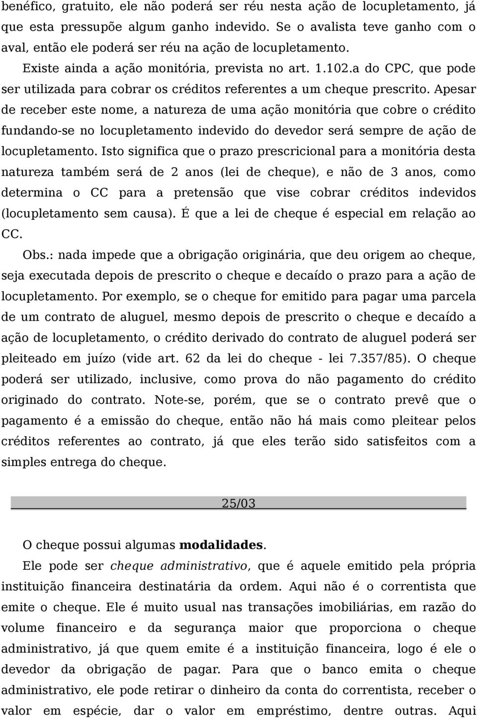 a do CPC, que pode ser utilizada para cobrar os créditos referentes a um cheque prescrito.