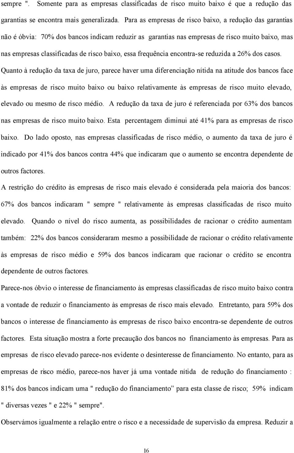 essa frequência encontra-se reduzida a 26% dos casos.