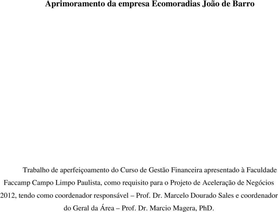 requisito para o Projeto de Aceleração de Negócios 2012, tendo como coordenador