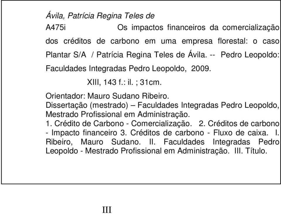 Dissertação (mestrado) Faculdades Integradas Pedro Leopoldo, Mestrado Profissional em Administração. 1. Crédito de Carbono - Comercialização. 2.