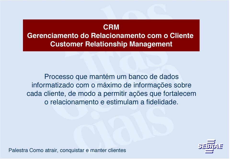 informatizado com o máximo de informações sobre cada cliente, de