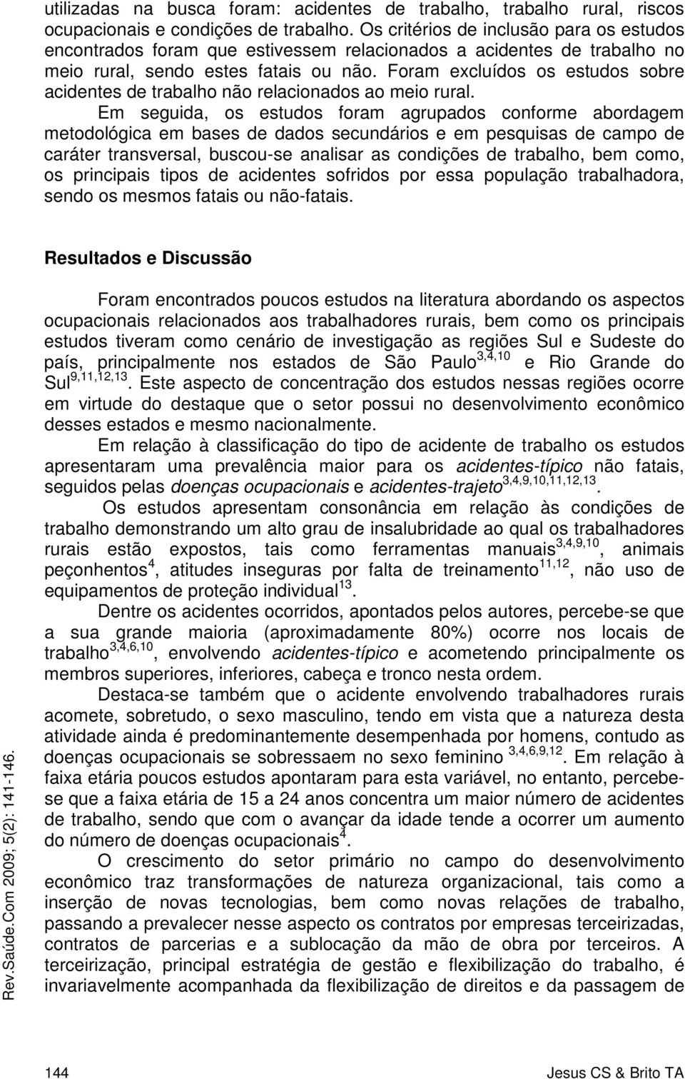 Foram excluídos os estudos sobre acidentes de trabalho não relacionados ao meio rural.