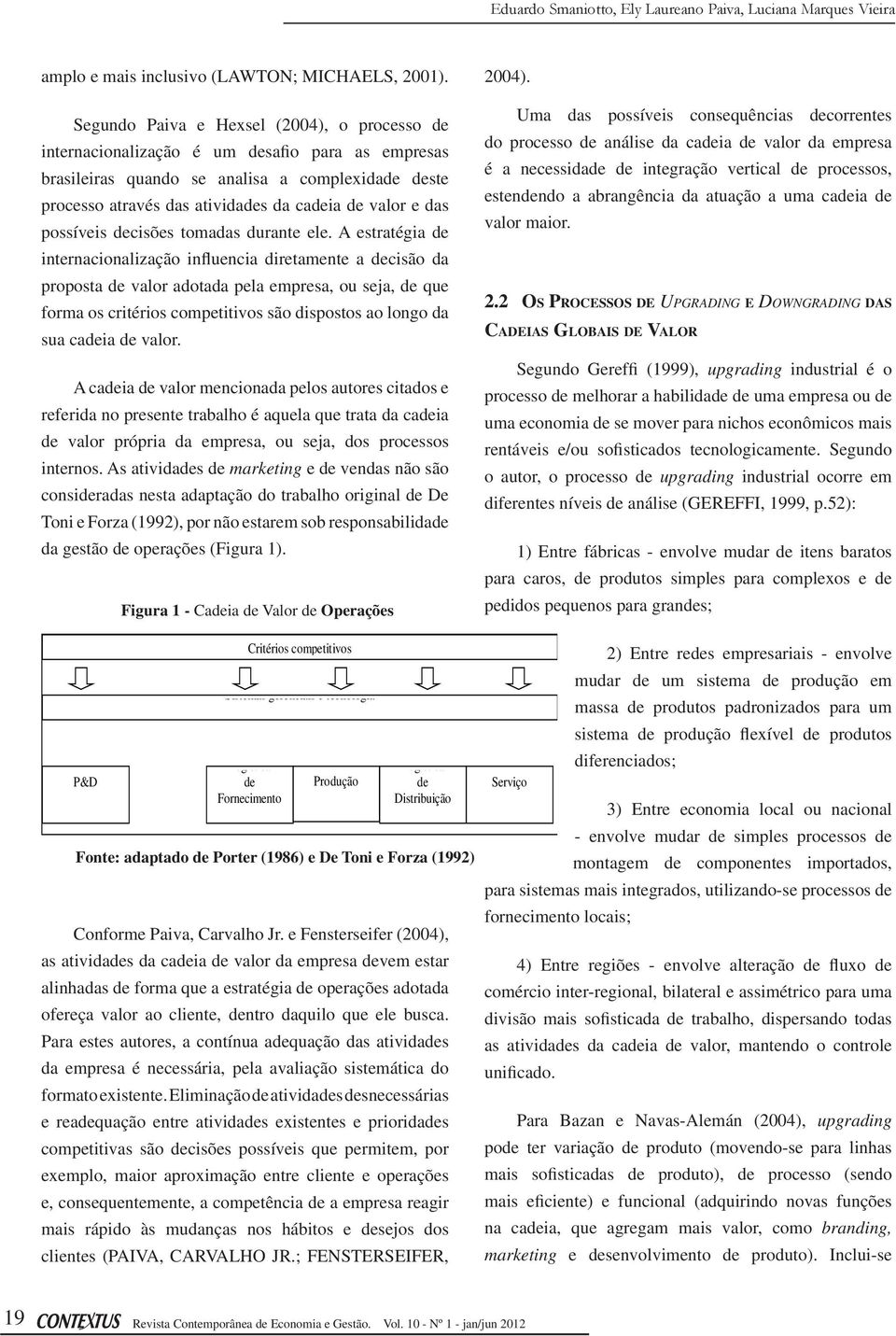 das possíveis decisões tomadas durante ele.