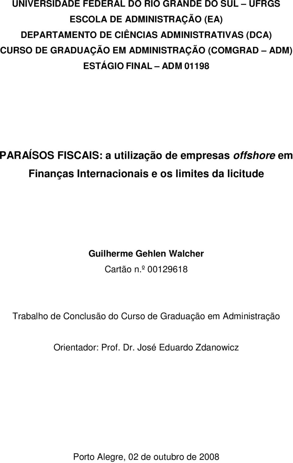 empresas offshore em Finanças Internacionais e os limites da licitude Guilherme Gehlen Walcher Cartão n.