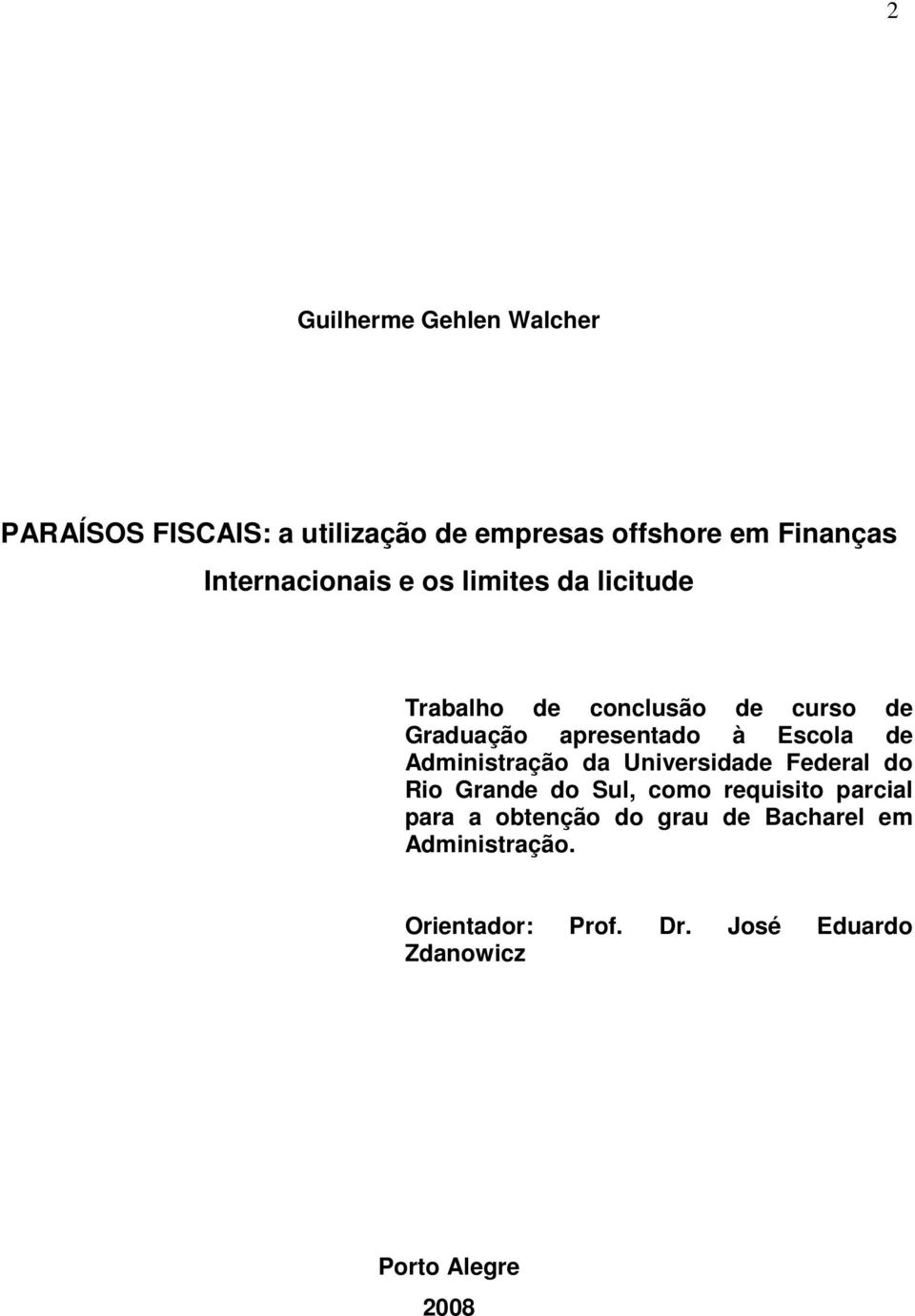 Escola de Administração da Universidade Federal do Rio Grande do Sul, como requisito parcial para a