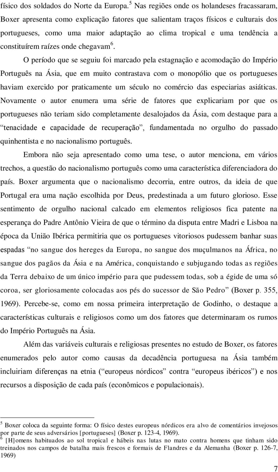 tendência a constituírem raízes onde chegavam 6.