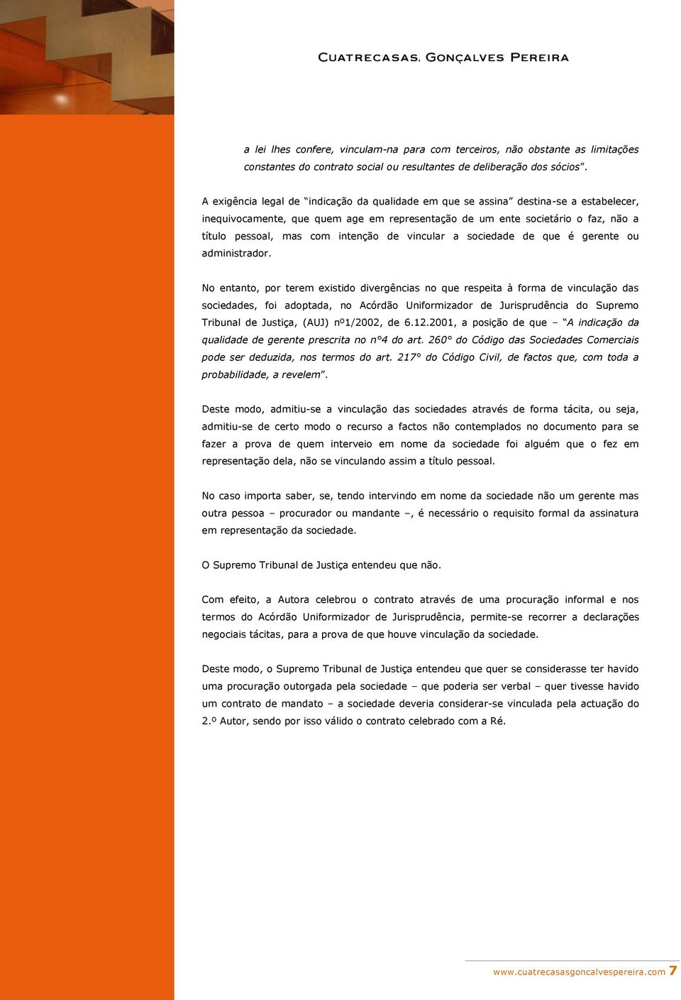 intenção de vincular a sociedade de que é gerente ou administrador.