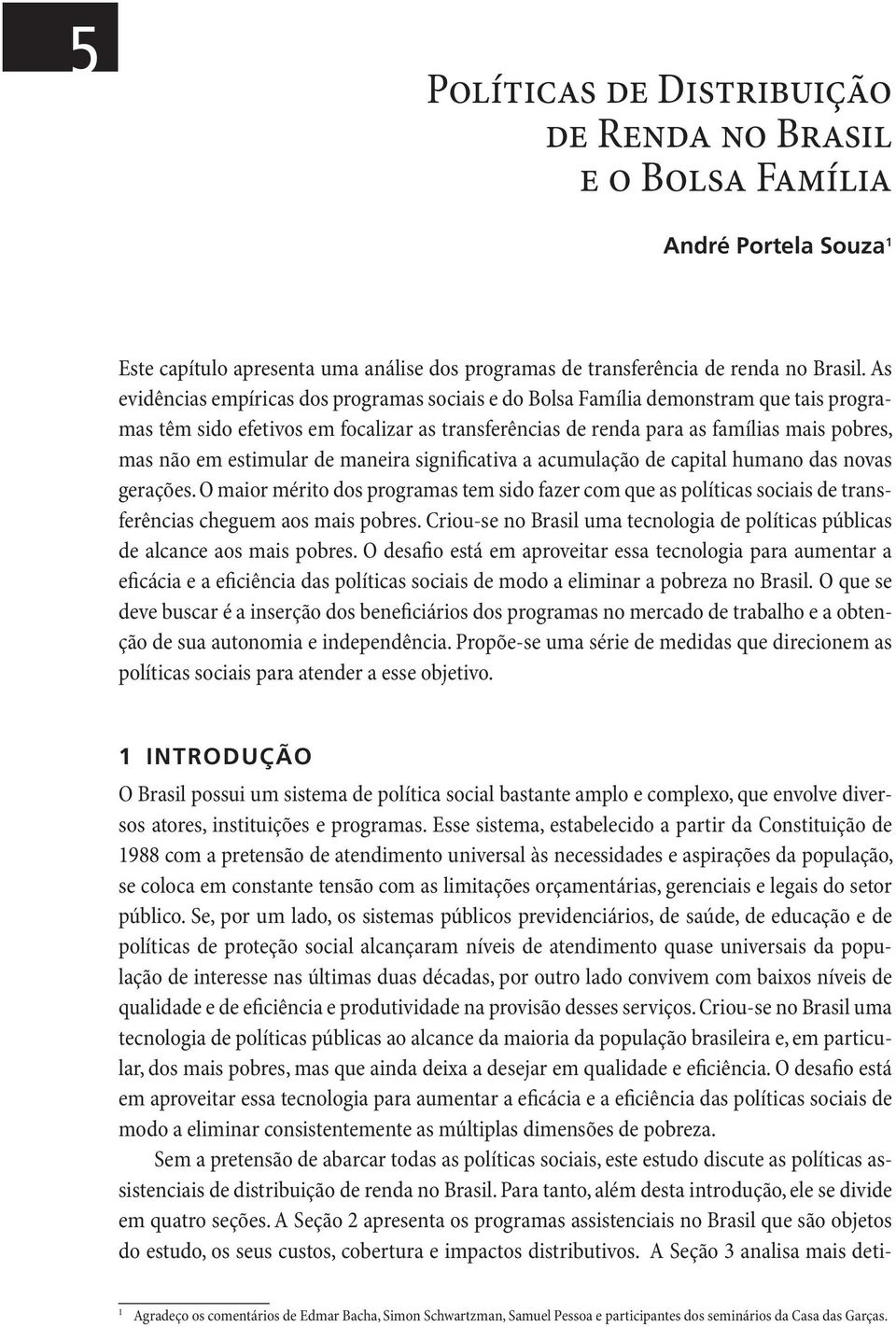 estimular de maneira significativa a acumulação de capital humano das novas gerações.