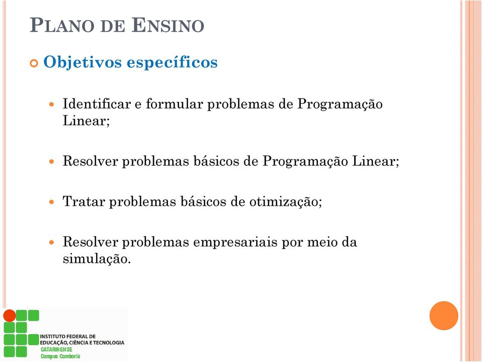 Programação Linear; Tratar problemas básicos de