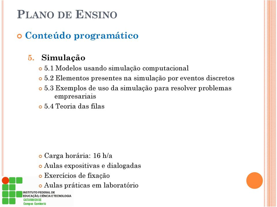 3 Exemplos de uso da simulação para resolver problemas empresariais 5.