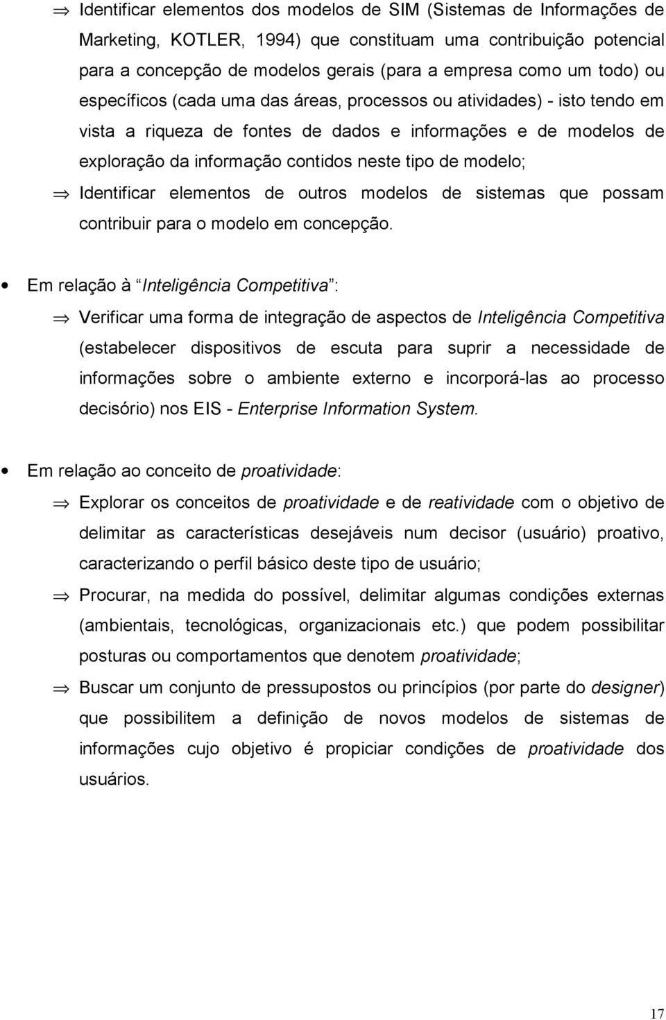 modelo; Identificar elementos de outros modelos de sistemas que possam contribuir para o modelo em concepção.