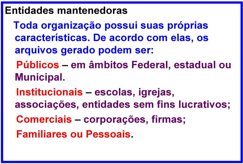 Federal, estadual ou Municipal.