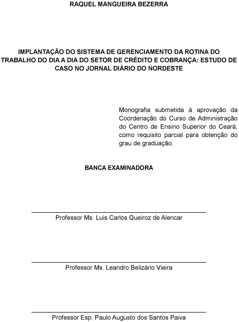 Administração do Centro de Ensino Superior do Ceará, como requisito parcial para obtenção do grau de graduação.