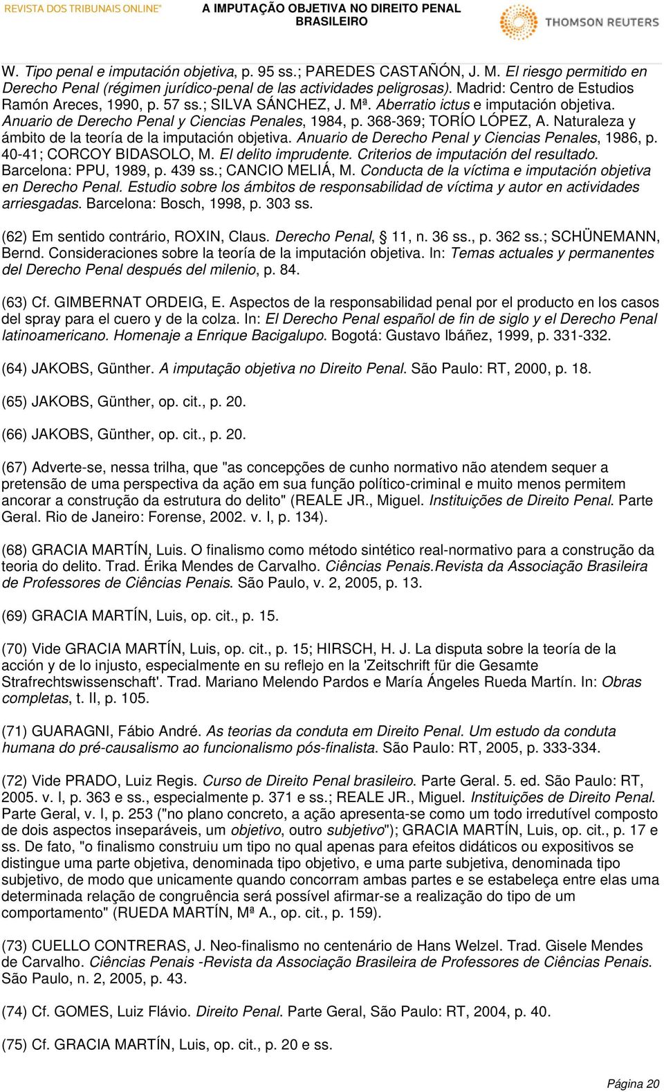 Naturaleza y ámbito de la teoría de la imputación objetiva. Anuario de Derecho Penal y Ciencias Penales, 1986, p. 40-41; CORCOY BIDASOLO, M. El delito imprudente.