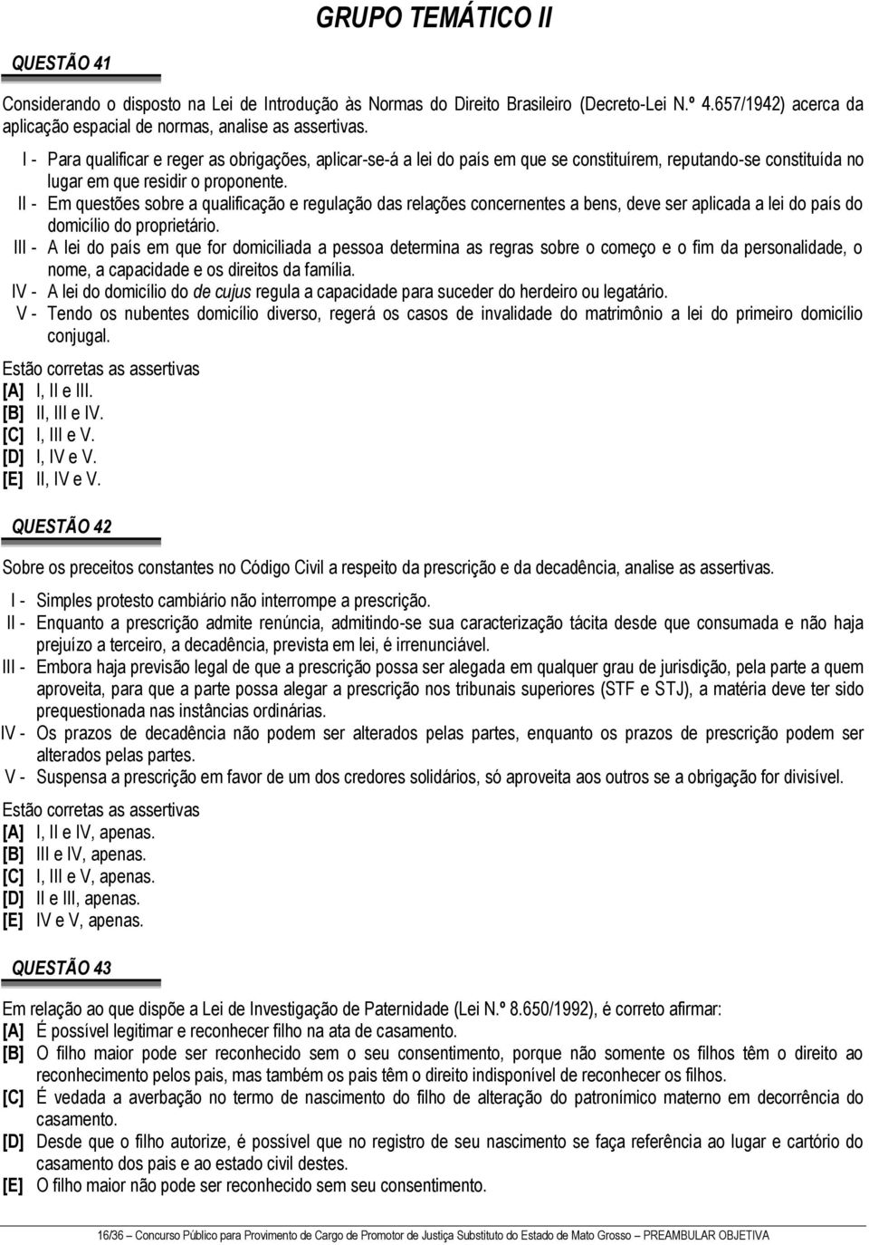 II - Em questões sobre a qualificação e regulação das relações concernentes a bens, deve ser aplicada a lei do país do domicílio do proprietário.