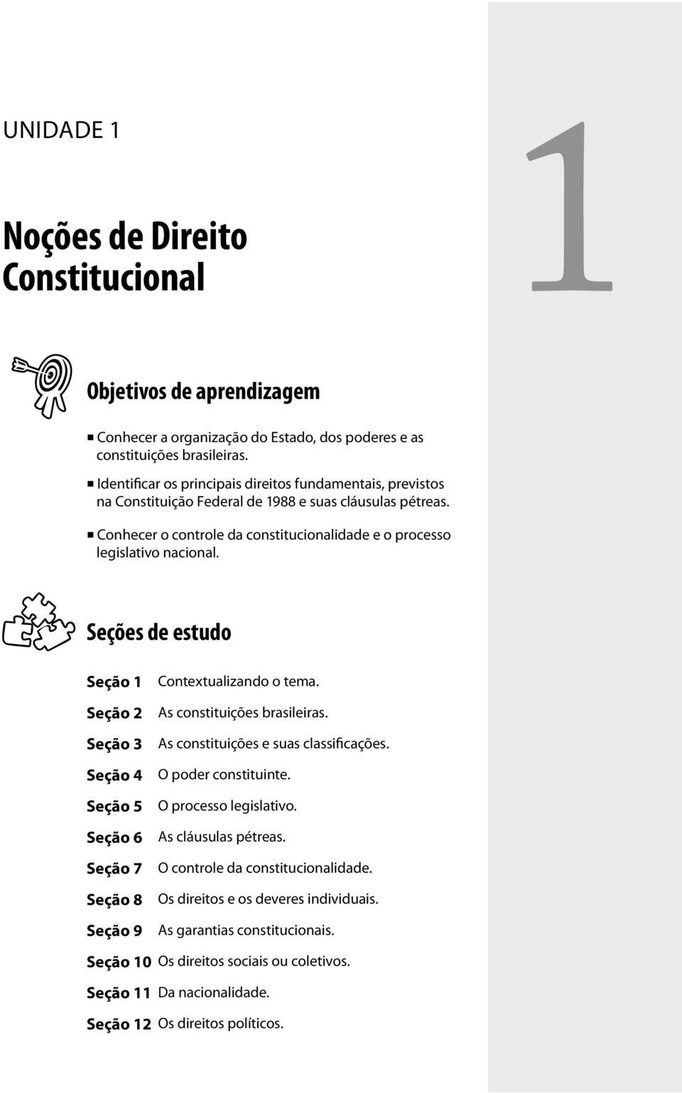 Seções de estudo Seção 1 Seção 2 Seção 3 Seção 4 Seção 5 Seção 6 Seção 7 Seção 8 Seção 9 Contextualizando o tema. As constituições brasileiras. As constituições e suas classificações.