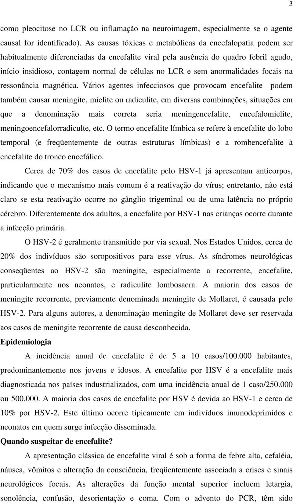 sem anormalidades focais na ressonância magnética.