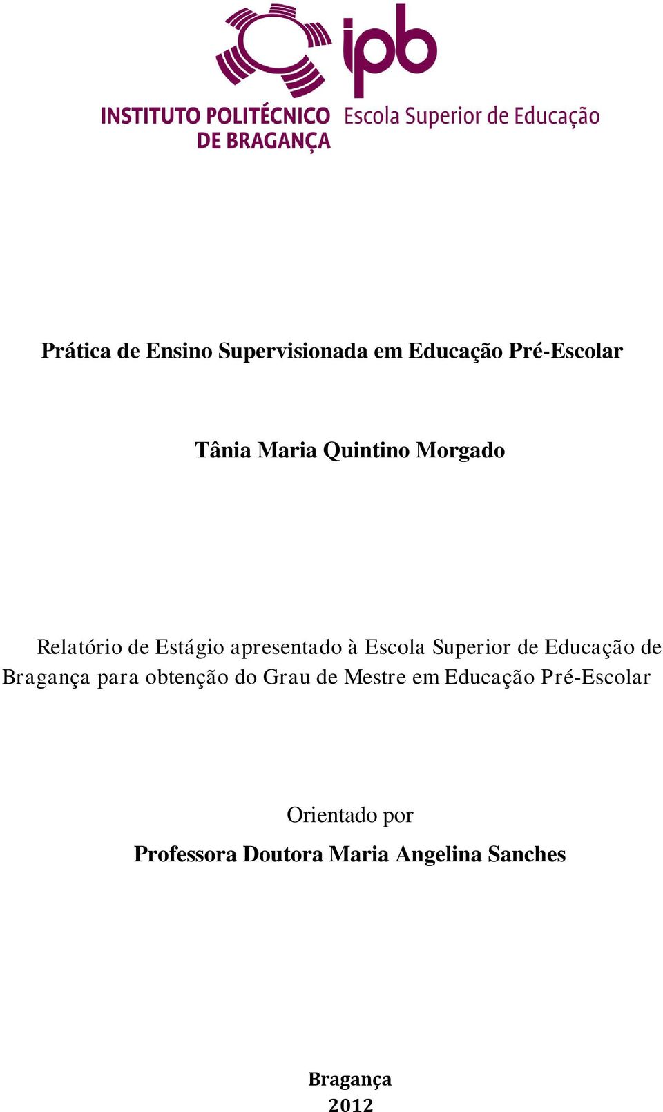 Educação de Bragança para obtenção do Grau de Mestre em Educação