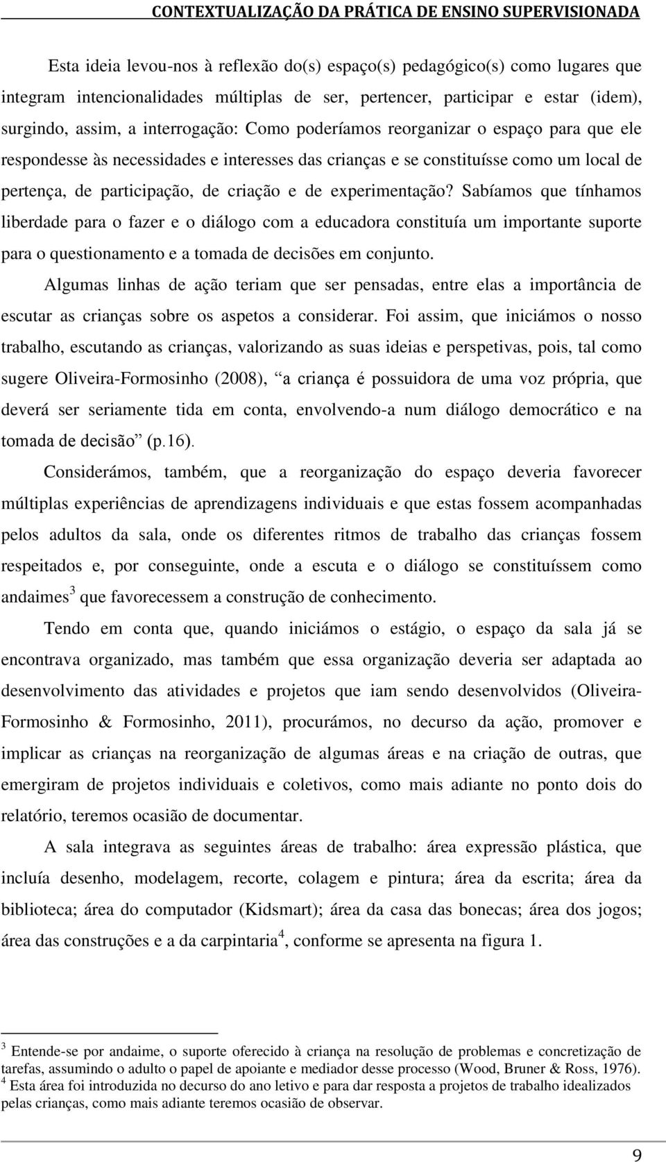 de participação, de criação e de experimentação?