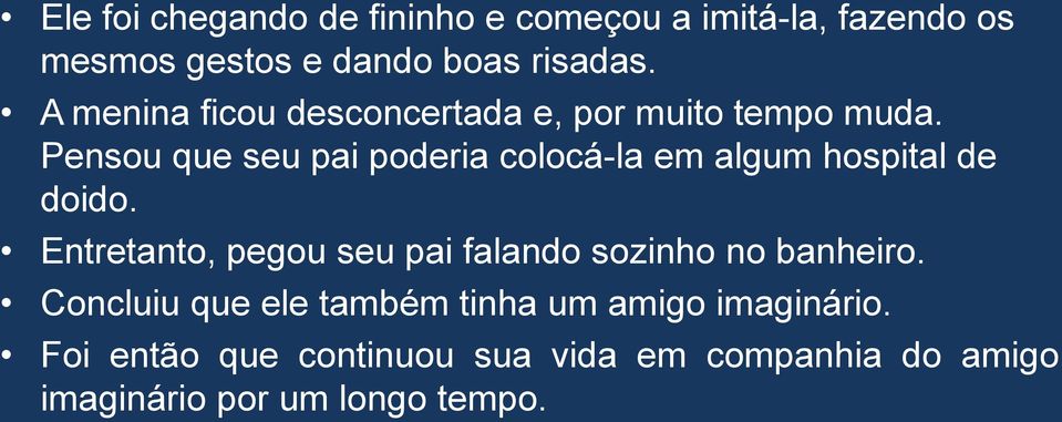 Pensou que seu pai poderia colocá-la em algum hospital de doido.