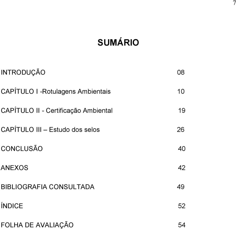 CAPÍTULO III Estudo dos selos 26 CONCLUSÃO 40 ANEXOS