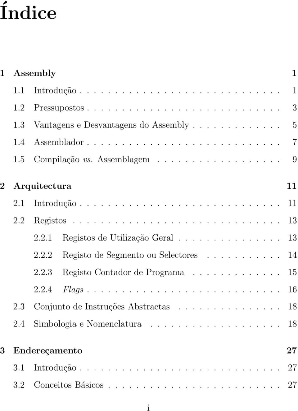 .............. 13 2.2.2 Registo de Segmento ou Selectores........... 14 2.2.3 Registo Contador de Programa............. 15 2.2.4 Flags............................ 16 2.