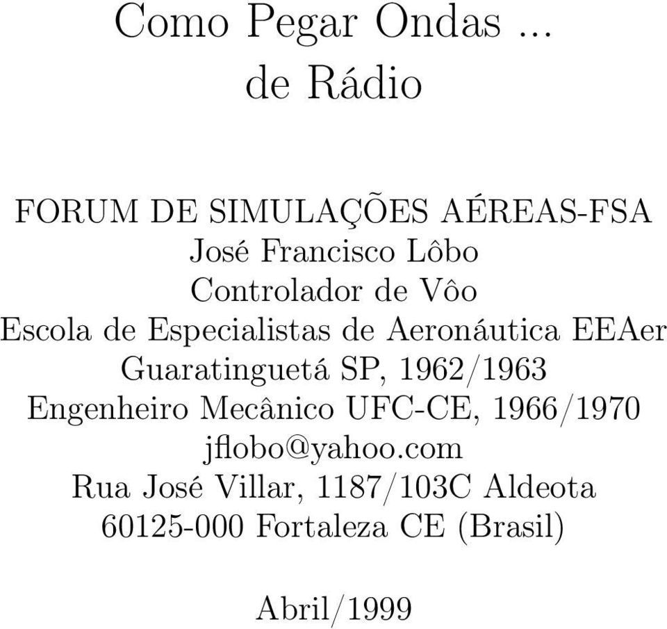 de Vôo Escola de Especialistas de Aeronáutica EEAer Guaratinguetá SP,