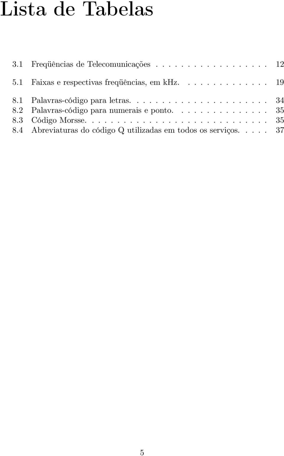 ..................... 34 8.2 Palavras-código para numerais e ponto............... 35 8.