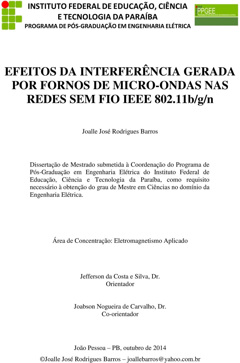 11b/g/n Joalle José Rodrigues Barros Dissertação de Mestrado submetida à Coordenação do Programa de Pós-Graduação em Engenharia Elétrica do Instituto Federal de Educação, Ciência e