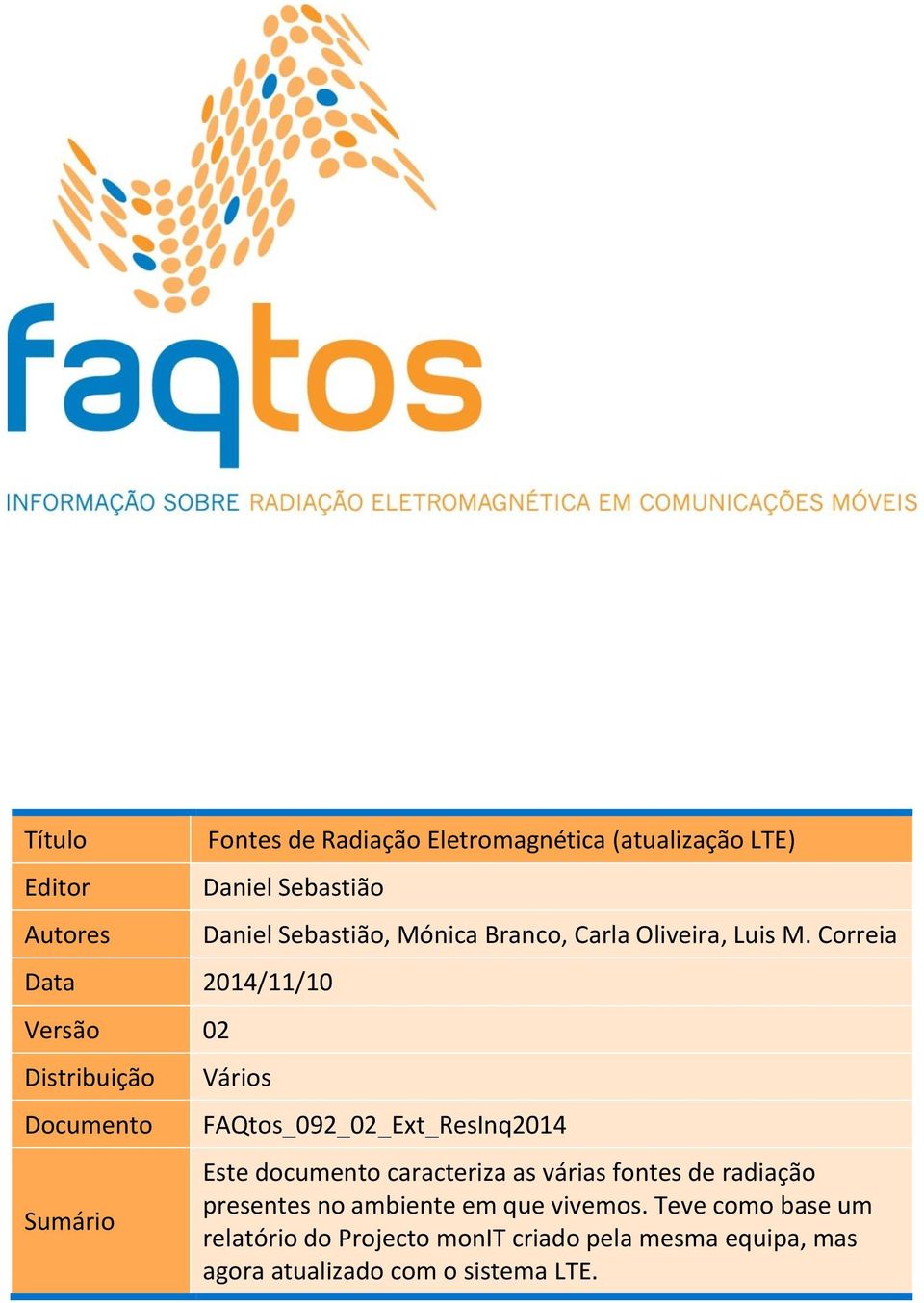 Correia Vários FAQtos_092_02_Ext_ResInq2014 Este documento caracteriza as várias fontes de radiação presentes no