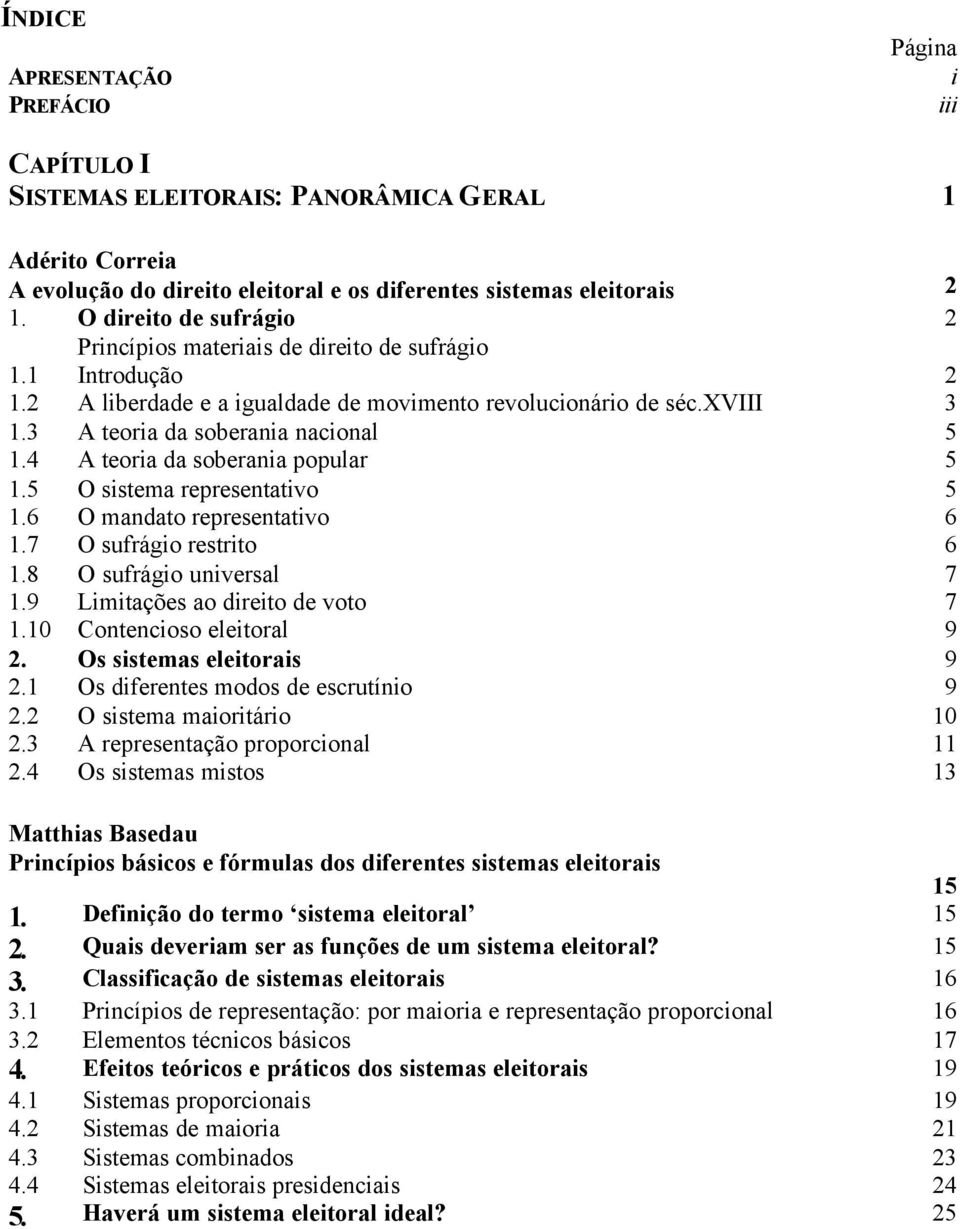 4 A teoria da soberania popular 5 1.5 O sistema representativo 5 1.6 O mandato representativo 6 1.7 O sufrágio restrito 6 1.8 O sufrágio universal 7 1.9 Limitações ao direito de voto 7 1.