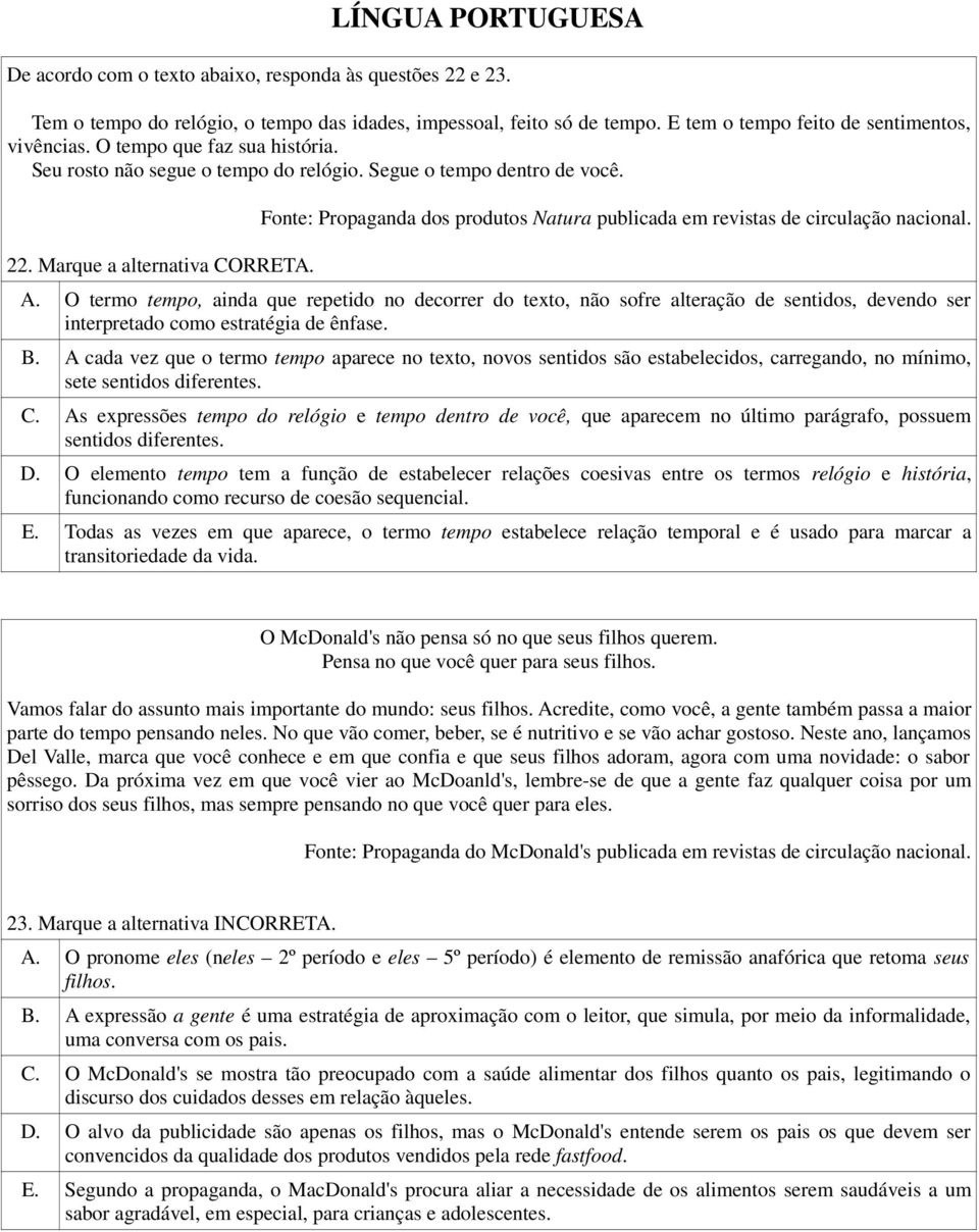 Fonte: Propaganda dos produtos Natura publicada em revistas de circulação nacional. A.