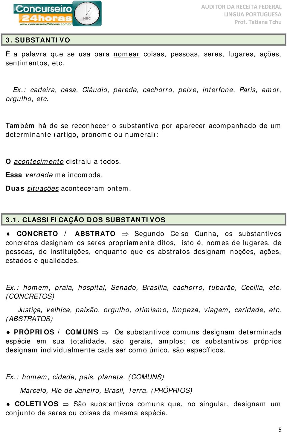 Duas situações aconteceram ontem. 3.1.