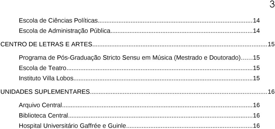 ..15 Programa de Pós-Graduação Stricto Sensu em Música (Mestrado e Doutorado).