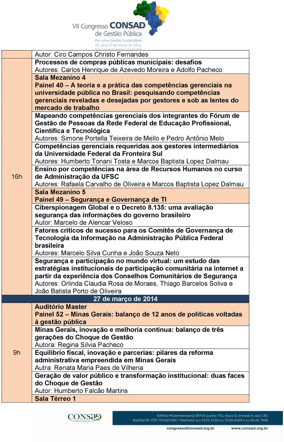 competências gerenciais dos integrantes do Fórum de Gestão de Pessoas da Rede Federal de Educação Profissional, Científica e Tecnológica Autores: Simone Portella Teixeira de Mello e Pedro Antônio