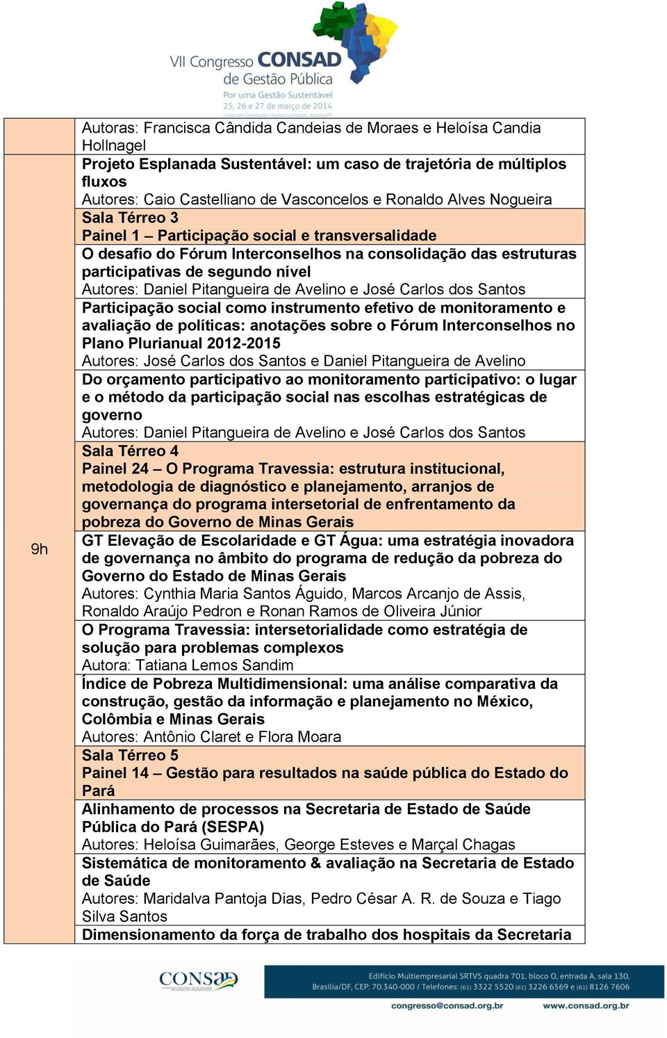 Pitangueira de Avelino e José Carlos dos Santos Participação social como instrumento efetivo de monitoramento e avaliação de políticas: anotações sobre o Fórum Interconselhos no Plano Plurianual