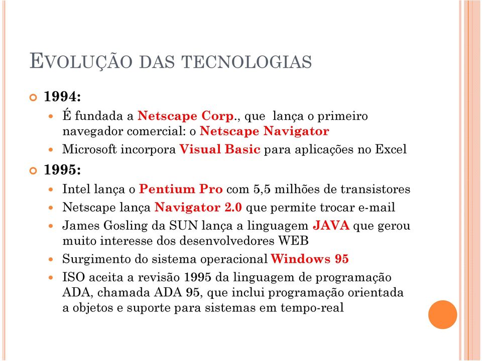 o Pentium Pro com 5,5 milhões de transistores Netscape lança Navigator 2.