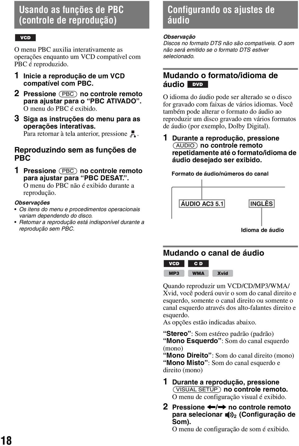 Reproduzindo sem as funções de PBC 1 Pressione (PBC) no controle remoto para ajustar para PBC DESAT.. O menu do PBC não é exibido durante a reprodução.