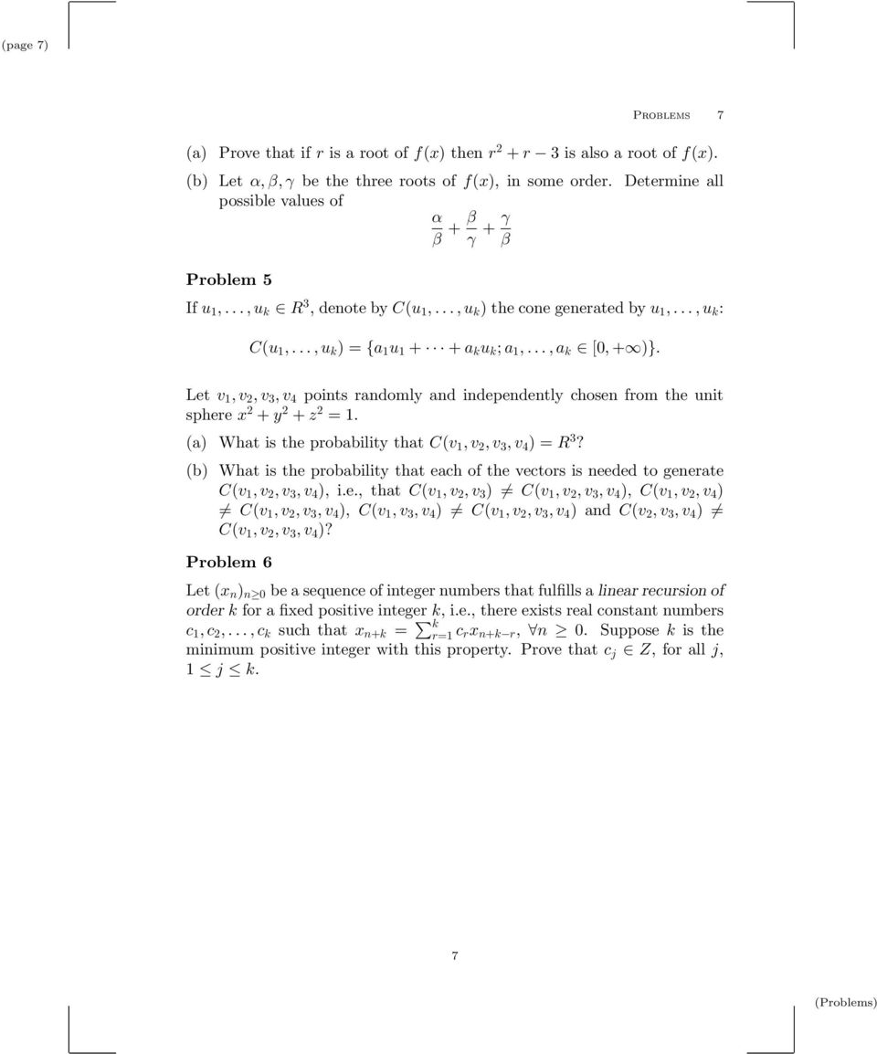 Let v 1,v 2,v 3,v 4 points randomly and independently chosen from the unit sphere x 2 +y 2 +z 2 = 1. (a) What is the probability that C(v 1,v 2,v 3,v 4 ) = R 3?