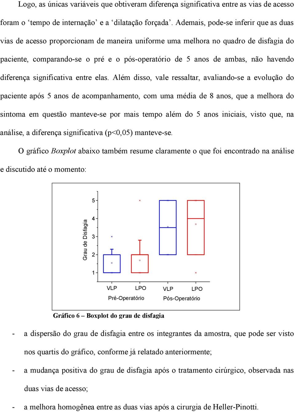 havendo diferença significativa entre elas.