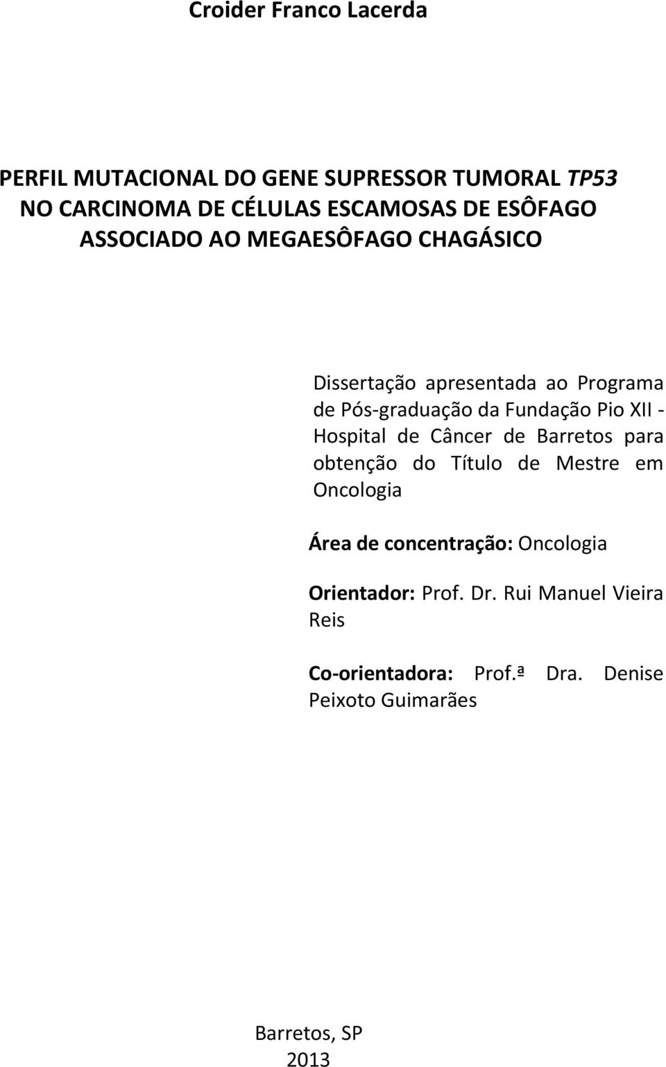 XII - Hospital de Câncer de Barretos para obtenção do Título de Mestre em Oncologia Área de concentração: