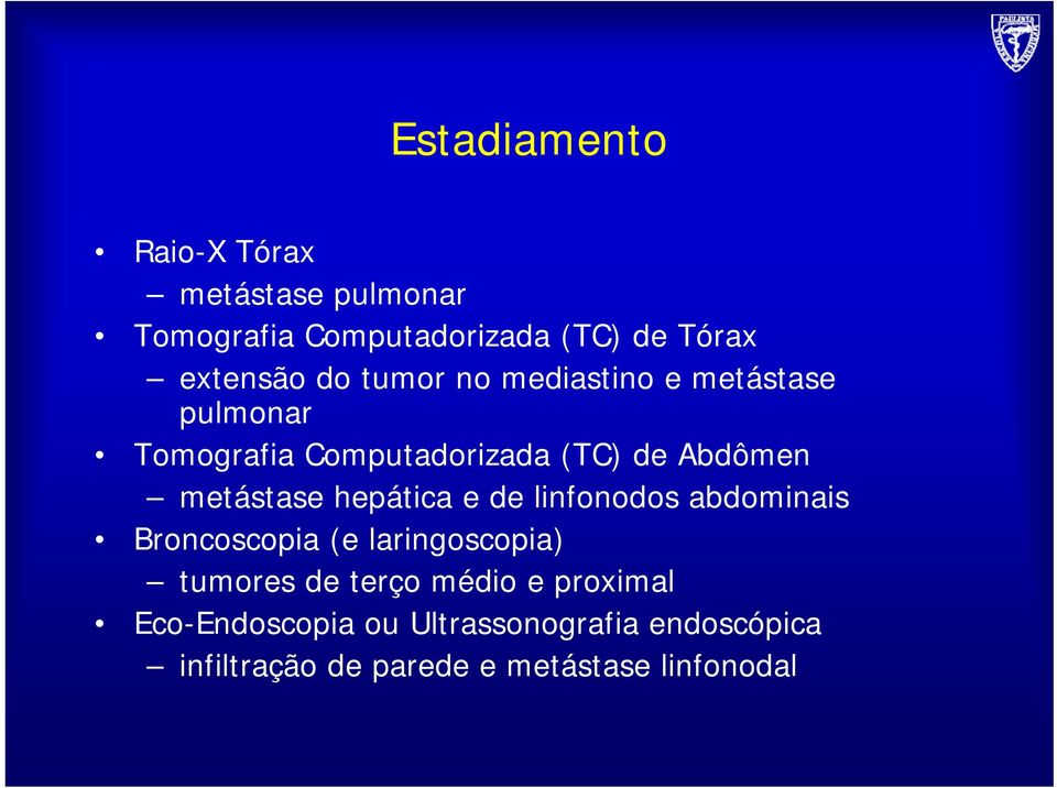 metástase hepática e de linfonodos abdominais Broncoscopia (e laringoscopia) tumores de terço