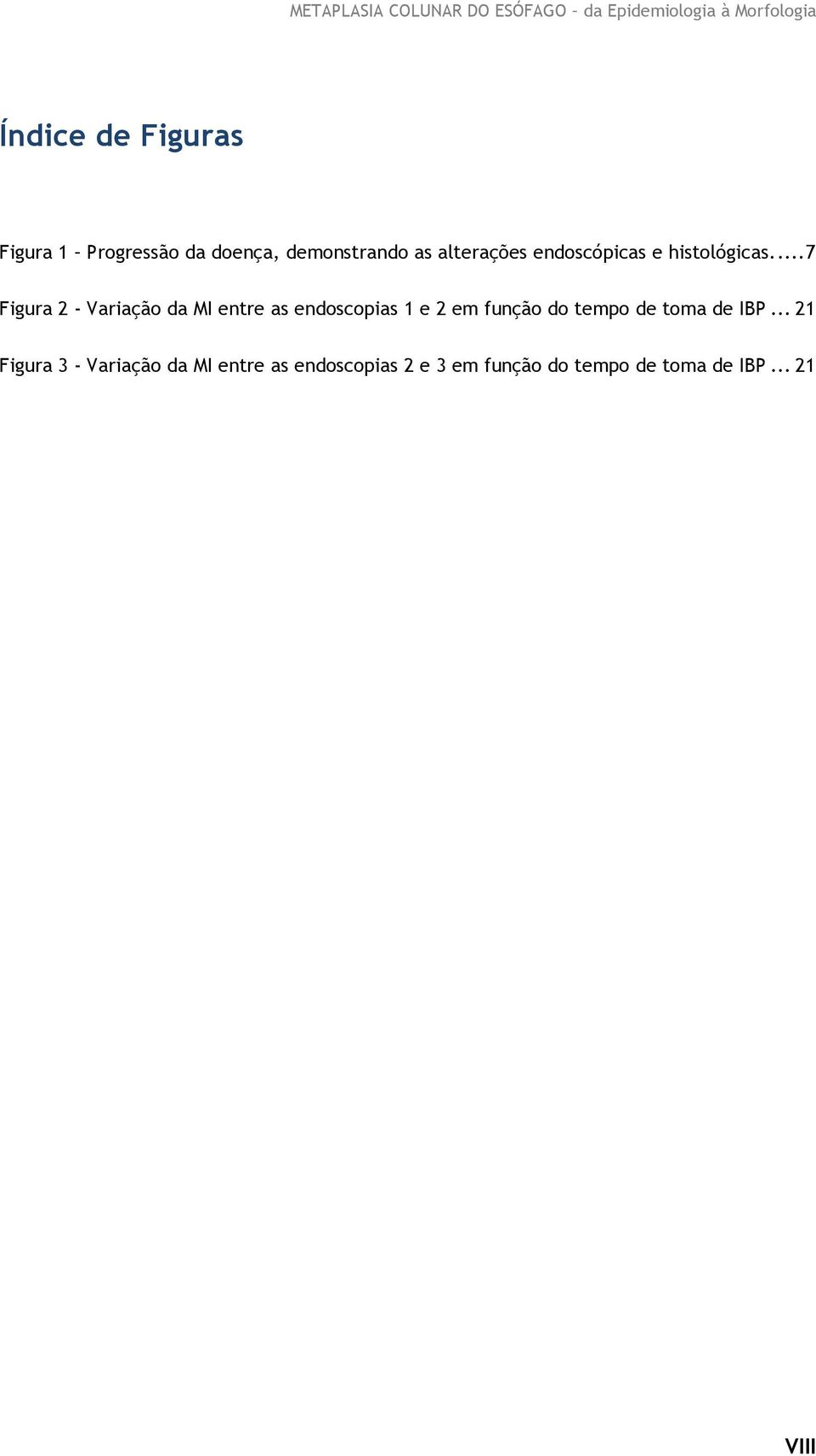 ... 7 Figura 2 - Variação da MI entre as endoscopias 1 e 2 em função do