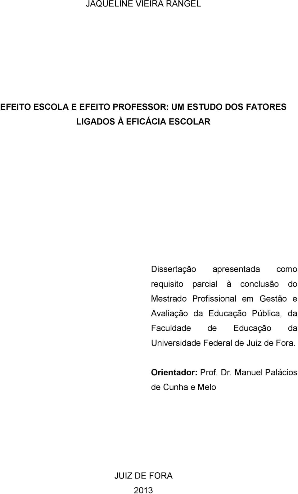 Profissional em Gestão e Avaliação da Educação Pública, da Faculdade de Educação da