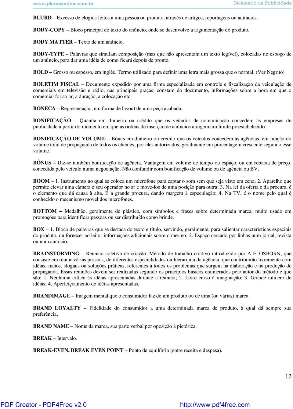 BODY-TYPE Palavras que simulam composição (mas que não apresentam um texto legível), colocadas no esboço de um anúncio, para dar uma idéia de como ficará depois de pronto.