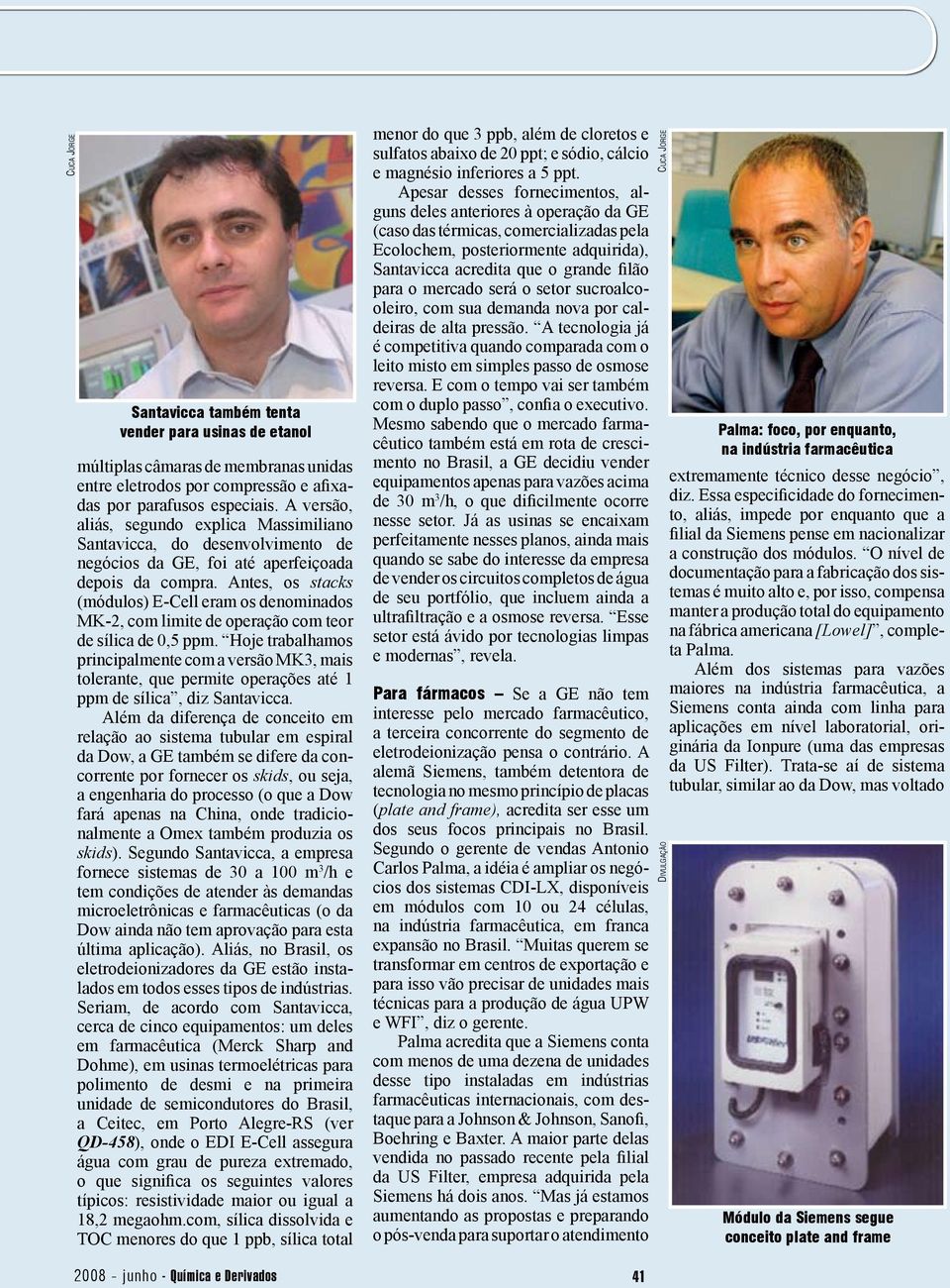 Antes, os stacks (módulos) E-Cell eram os denominados MK-2, com limite de operação com teor de sílica de 0,5 ppm.