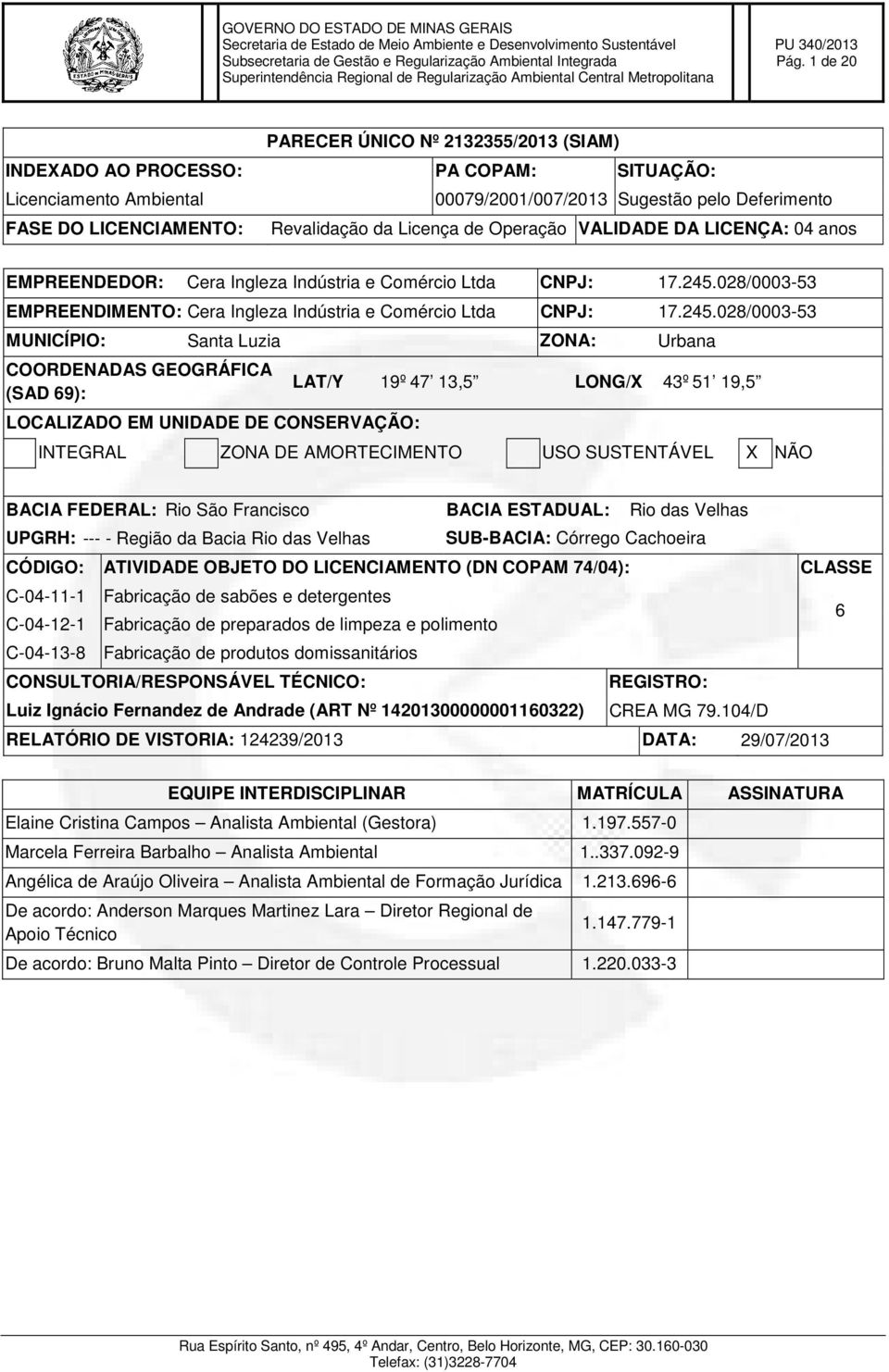 028/0003-53 EMPREENDIMENTO: Cera Ingleza Indústria e Comércio Ltda CNPJ: 17.245.