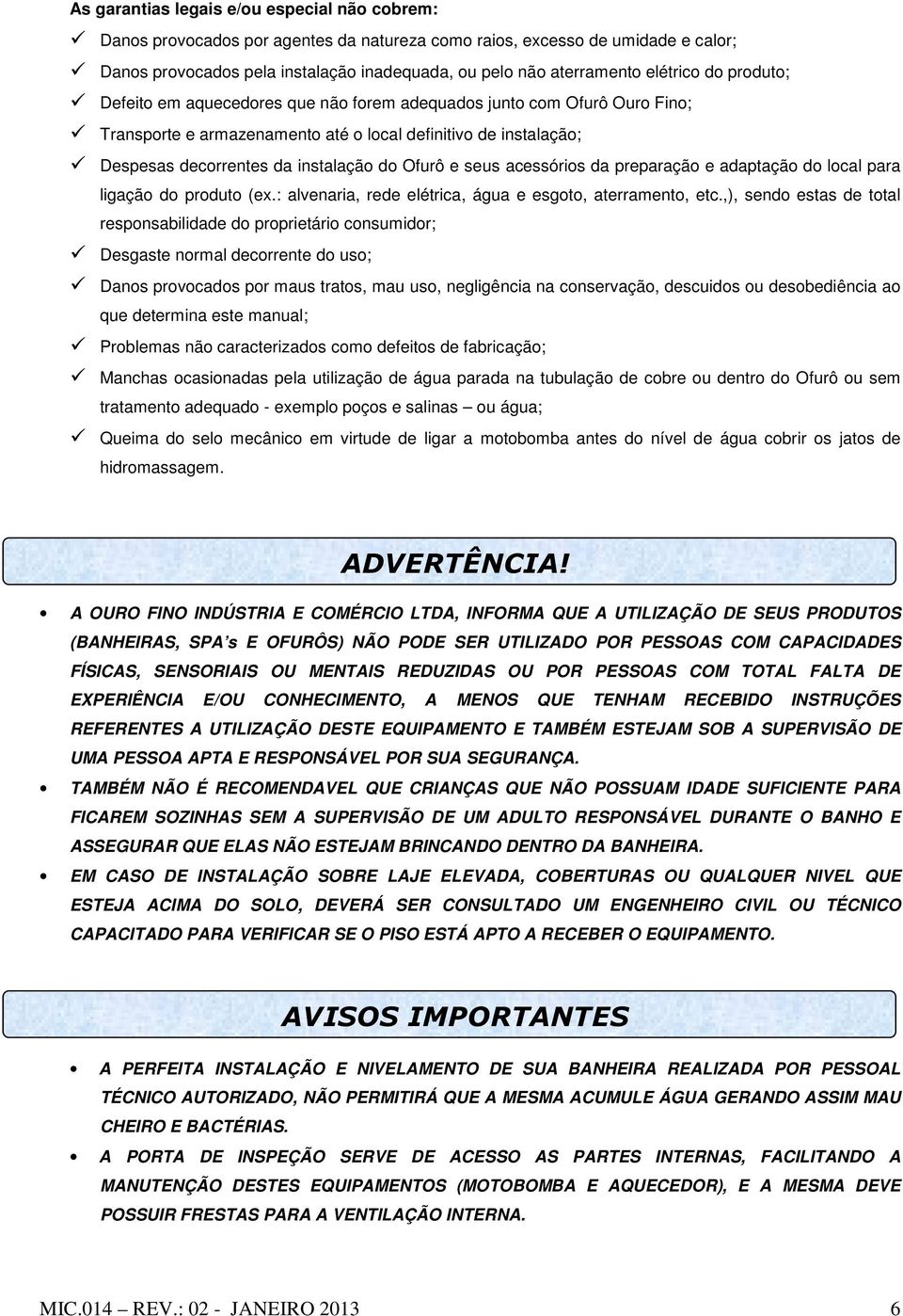 Ofurô e seus acessórios da preparação e adaptação do local para ligação do produto (ex.: alvenaria, rede elétrica, água e esgoto, aterramento, etc.