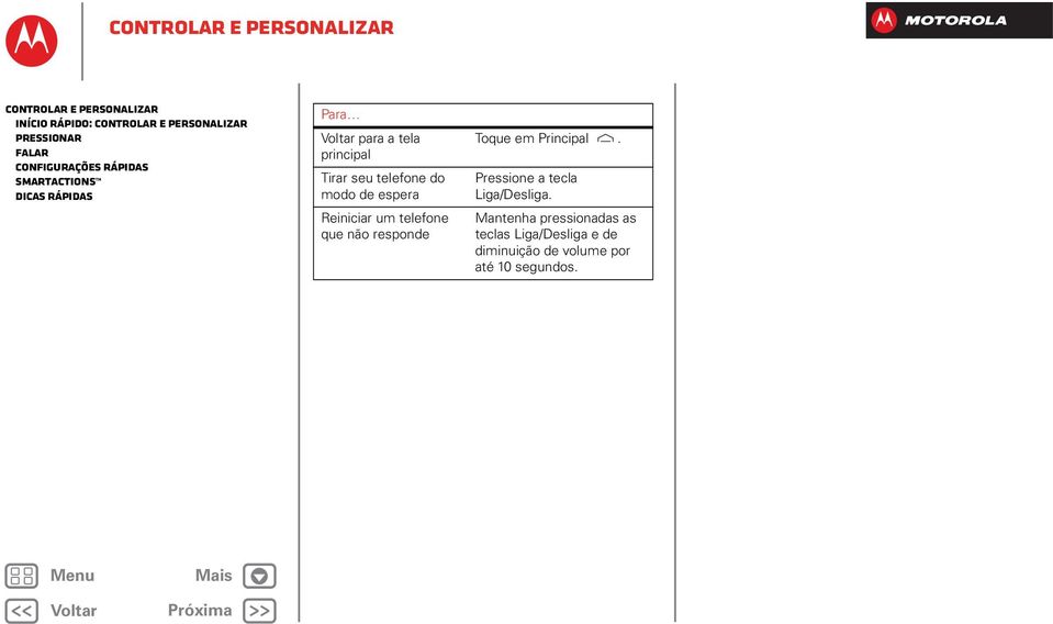 do modo de espera Reiniciar um telefone que não responde Toque em Principal.